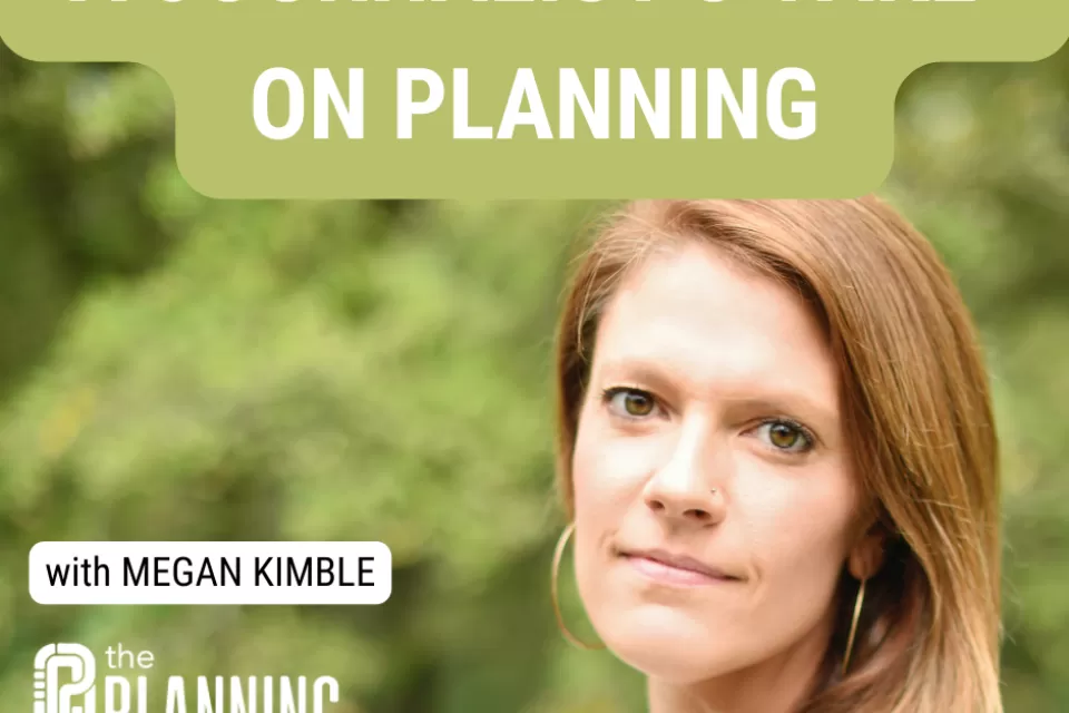 Close-up photo of Megan Kimble against blurry green background with title "A journalist's take on planning"